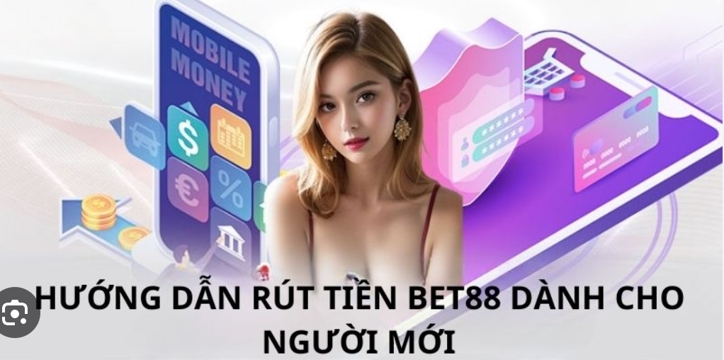 Thao Tác Rút Tiền Bet88 Nhanh Nhất